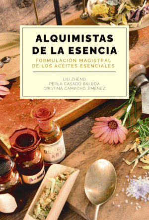 ALQUIMISTAS DE LA ESENCIA. FORMULACI�N MAGISTRAL DE LOS ACEITES ESENCIALES