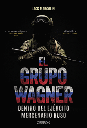 EL GRUPO WAGNER. DENTRO DEL EJRCITO MERCENARIO RUSO