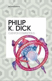 CUENTOS COMPLETOS V (PHILIP K. DICK )