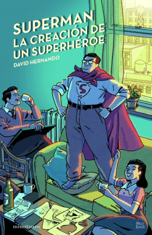 SUPERMAN, LA CREACI�N DE UN SUPERH�ROE