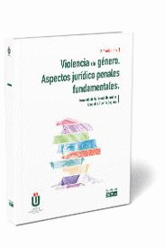 VIOLENCIA DE GÉNERO. ASPECTOS JURÍDICO-PENALES FUNDAMENTALES