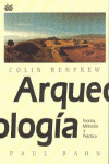 ARQUEOLOGIA . TEORIA Y METODOS Y PRACTICA