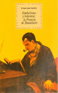 SIMBOLISMO Y BOHEMIA LA FRANCIA DE BAUDELAIRE