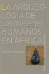 ARQUEOLOGIA DE LOS ORIGENES HUMANOS EN AFRICA, LA