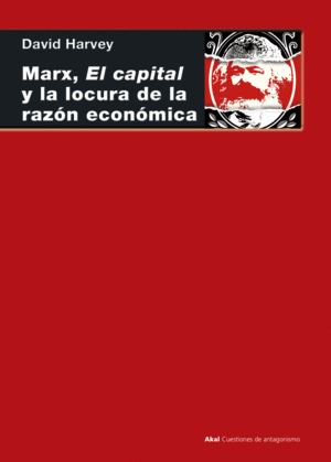 MARX, EL CAPITAL Y LA LOCURA DE LA RAZ�N ECON�MICA