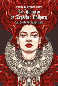 LA HUNGRIA DE ERZSEBET BATHORY