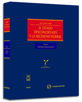 ESTADO DESCONCERTADO Y NECESIDAD FEDERAL 1� ED