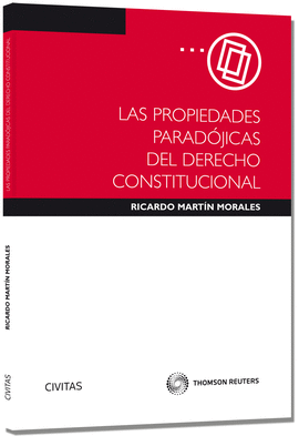 PROPIEDADES PARADOJICAS DEL DERECHO CONSTITUCIONAL, LAS (PAPEL)