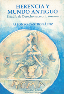 HERENCIA Y MUNDO ANTIGUO - ESTUDIO DERECHO SUCESORIO ROMANO