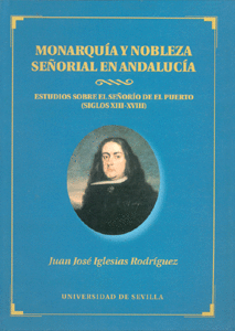 MONARQUIA Y NOBLEZA SE�ORIAL EN ANDALUCIA