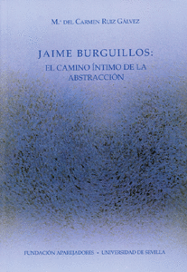 JAIME BURGUILLOS EL CAMINO INTIMO DE LA ABSTRACCION
