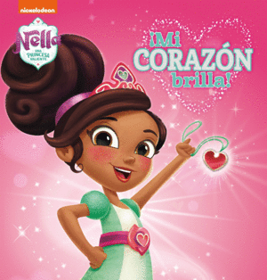 MI CORAZN BRILLA! (NELLA, UNA PRINCESA VALIENTE)