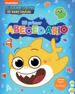 EL GRAN SHOW DE BABY SHARK. MI PRIMER ABECEDARIO