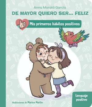 DE MAYOR QUIERO SER... FELIZ: EL LENGUAJE POSITIVO (MIS PRIMEROS HBITOS POSITIV