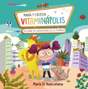 MARA Y COCO EN VITAMINPOLIS. DESCUBRE LOS SUPERPODERES DE LAS V