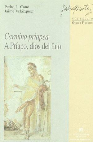 CARMINA PRIAPEA  A PRIAPO DIOS DEL FALO