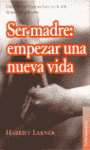 SER MADRE: EMPEZAR UNA NUEVA VIDA