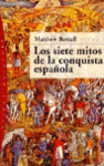 SIETE MITOS DE LA CONQUISTA ESPA�OLA