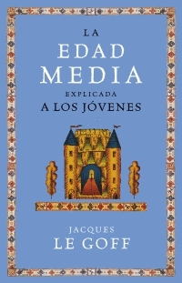 EDAD MEDIA EXPLICADA A LOS JOVENES, LA