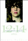 COMPRENDIENDO A TU HIJO DE 12-14 A�OS
