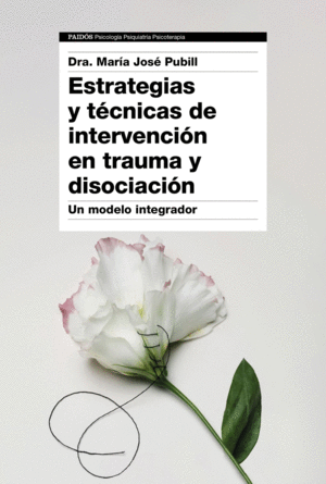 ESTRATEGIAS Y T�CNICAS DE INTERVENCI�N EN TRAUMA Y DISOCIACI�N