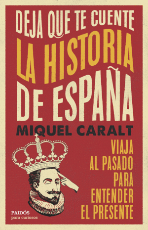 DEJA QUE TE CUENTE LA HISTORIA DE ESPA�A