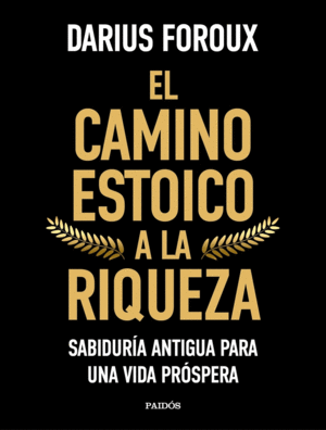 EL CAMINO ESTOICO A LA RIQUEZA