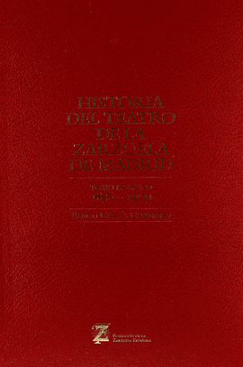 HISTORIA TEATRO DE LA ZARZUELA DE MADRID 1856 1909 TOMO I