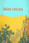 ISLAS RAICES