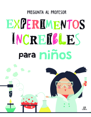 EXPERIMENTOS INCREIBLES PARA NI�OS