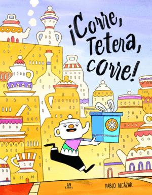 �CORRE, TETERA, CORRE!