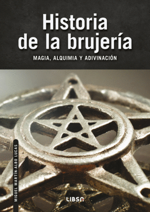 HISTORIA DE LA BRUJERIA, MAGIA, ALQUIMIA Y ADIVINACION