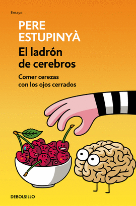 EL LADRN DE CEREBROS. COMER CEREZAS CON LOS OJOS CERRADOS