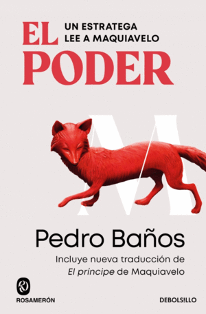 PODER, EL. UN ESTRATEGA LEE A MAQUIAVELO