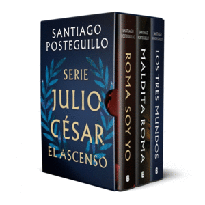 TRILOGIA SERIE JULIO CESAR. EL ASCENSO (ROMA SOY YO, MALDITA ROMA, LOS TRES MUNDOS)