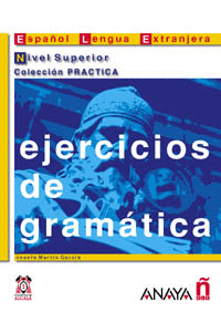 EJERCICIOS DE GRAMATICA NIVEL SUPERIOR COLECCION PRACTICA