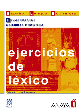 EJERCICIOS DE LEXICO  NIVEL INICIAL COLECCION PRACTICA