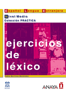 EJERCICIOS DE LEXICO  NIVEL MEDIO  COLECCION PRACTICA