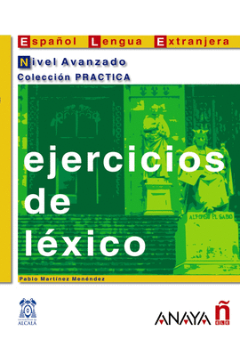 EJERCICIOS DE LEXICO NIVEL AVANZADO COLECCION PRACTICA