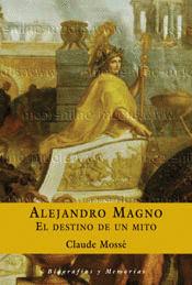 ALEJANDRO MAGNO EL DESTINO DE UN MITO