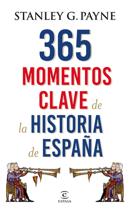 365 MOMENTOS CLAVE DE LA HISTORIA DE ESPA�A