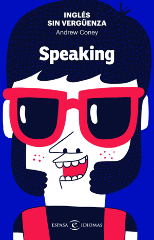 INGLS SIN VERGUENZA: SPEAKING