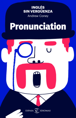 INGL�S SIN VERGUENZA: PRONUNCIATION