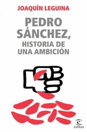 PEDRO SNCHEZ, HISTORIA DE UNA AMBICIN