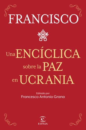 UNA ENCCLICA SOBRE LA PAZ EN UCRANIA