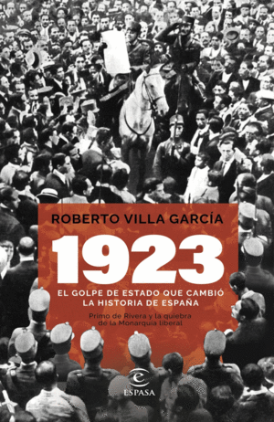 1923. EL GOLPE DE ESTADO QUE CAMBI LA HISTORIA DE ESPAA