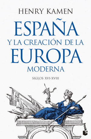 ESPA�A Y LA CREACION DE LA EUROPA MODERNA