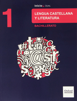 LENGUA CASTELLANA Y LITERATURA 1. BACHILLERATO INICIA DUAL. LIBRO DEL ALUMNO