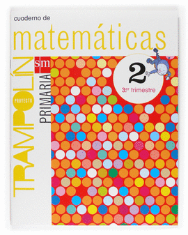 PROYECTO TRAMPOLIN MATEMATICAS 2 E. PRIMARIA 3 TRIMESTRE CUADERNO