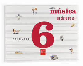 M�SICA, EN CLAVE DE SOL. 6 PRIMARIA. CUADERNO